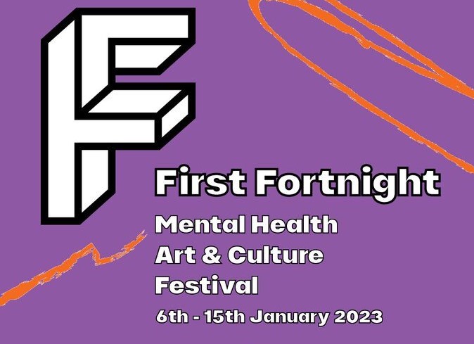 Purple poster with Large letter F and words First Fortnight Mental Health Arts & Culture Festival 6th-15th January 2023.