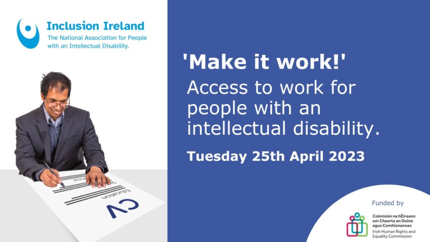 Man sitting at desk looking at CV. Words: Make it Work: Access to work for people with an intellectual disability. Tuesday 25th April 2023.